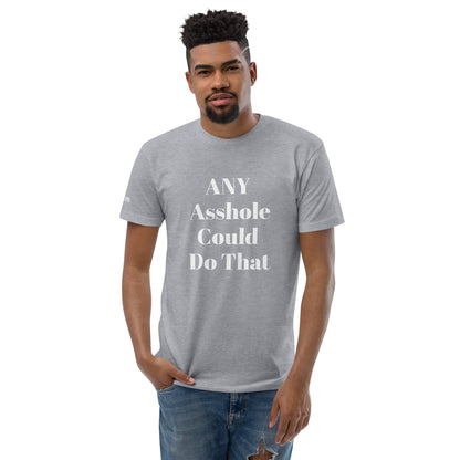 ANY Asshole Short Sleeve T-Shirt