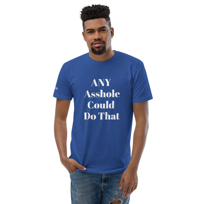 ANY Asshole Short Sleeve T-Shirt